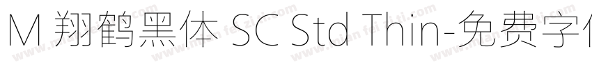 M 翔鹤黑体 SC Std Thin字体转换